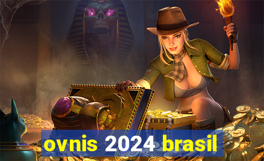 ovnis 2024 brasil